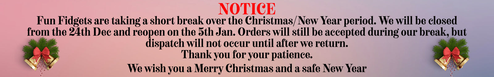 Notification about fun fidgets being closed during Christmas/New Year break with festive elements-fun fidgets Notification about fun fidgets being closed during Christmas/New Year break with festive elements-fun fidgets